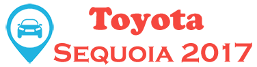 Toyota Sequoia 2017  – Get the Best Car Parts Info Now!